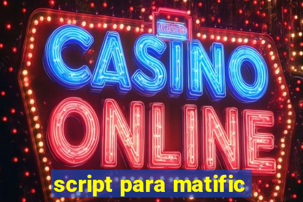 script para matific